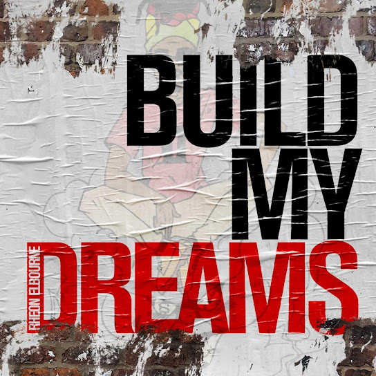 Rheon Elbourne - Build My Dreams