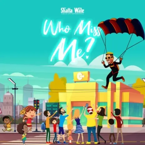 Shatta Wale - Who Miss Me?