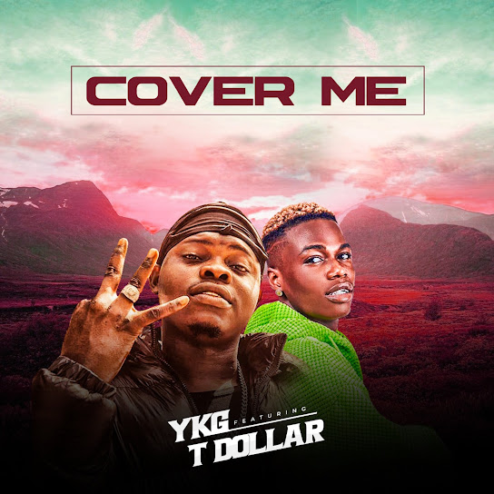 YKG - Cover Me Ft. T Dollar