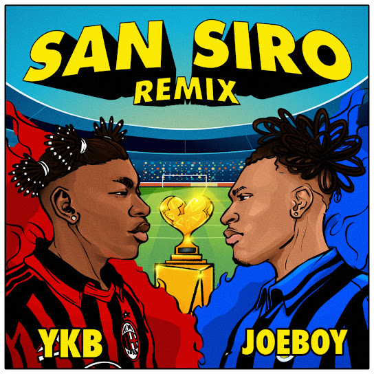 YKB - San Siro (Remix) Ft. Joeboy