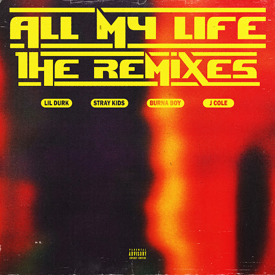 Lil Durk - All My Life Remix (Explicit Stereo) Ft. Burna Boy & J. Cole