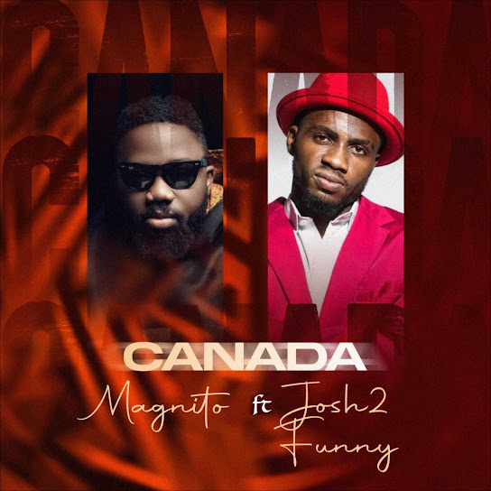 Magnito - Canada (Remix) Ft. Josh2funny