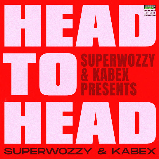 Superwozzy - Head To Head Ft. Kabex