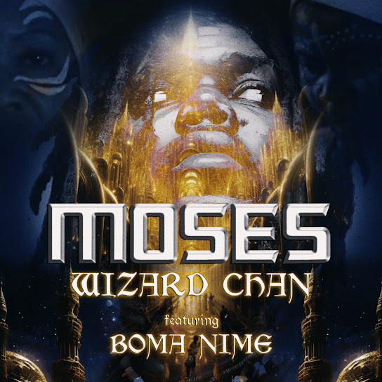 Wizard Chan - Moses Ft. Boma Nime