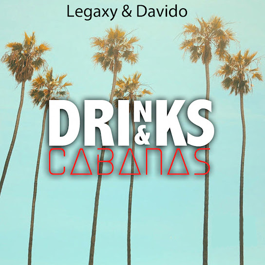 Legaxy - Drinks and Cabanas Ft. Davido