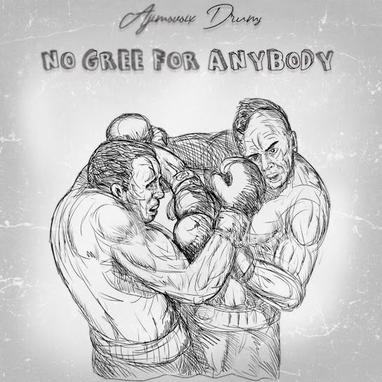 AJIMOVOIX DRUMS - NO GREE FOR ANYBODY