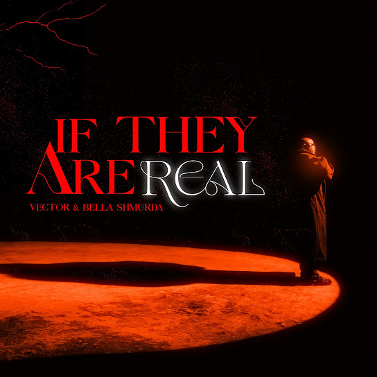 Vector - If They Are Real Ft. Bella Shmurda