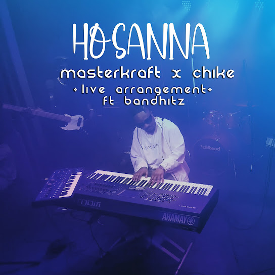 Masterkraft - Hosanna (Live Arrangement) Ft. Bandhitz & Chike