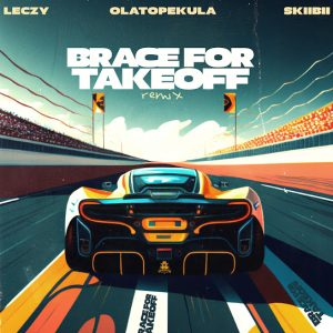Leczy - Brace For Takeoff (Remix) Ft. Olatop Ekula & Skiibii download mp3